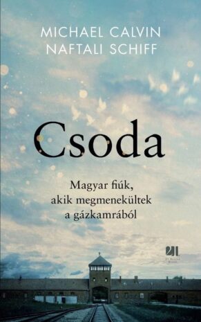 Csoda, KÖNYV – Csoda – Magyar fiúk, akik megmenekültek a gázkamrából